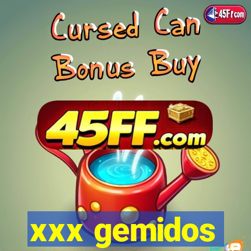 xxx gemidos